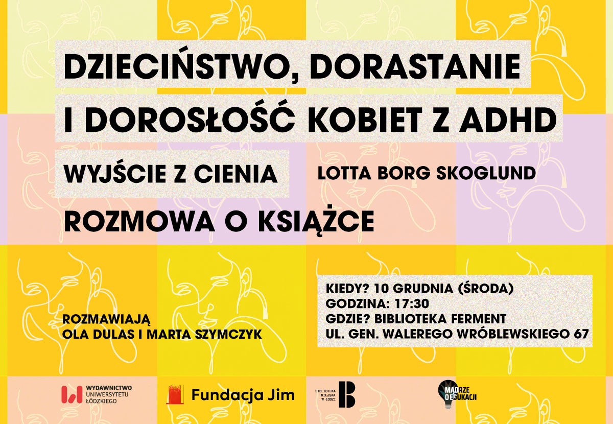 Dzieciństwo, dorastanie i dorosłość kobiet z ADHD. Wyjście z cienia | Rozmowa wokół książki